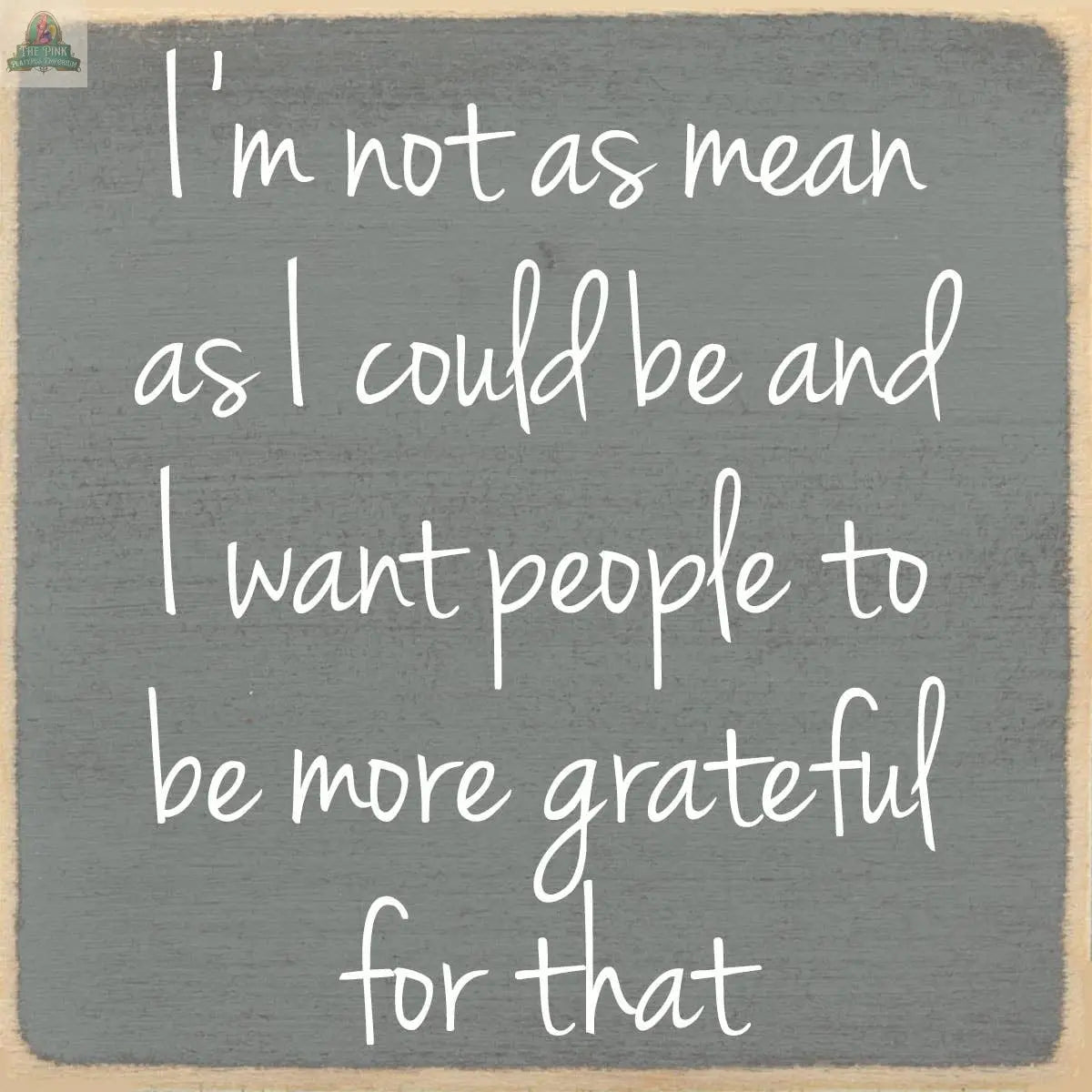 The 4X4-More Grateful wooden block sign from Pink Platypus Emporium features white text on grey, adding a modern touch to your decor.