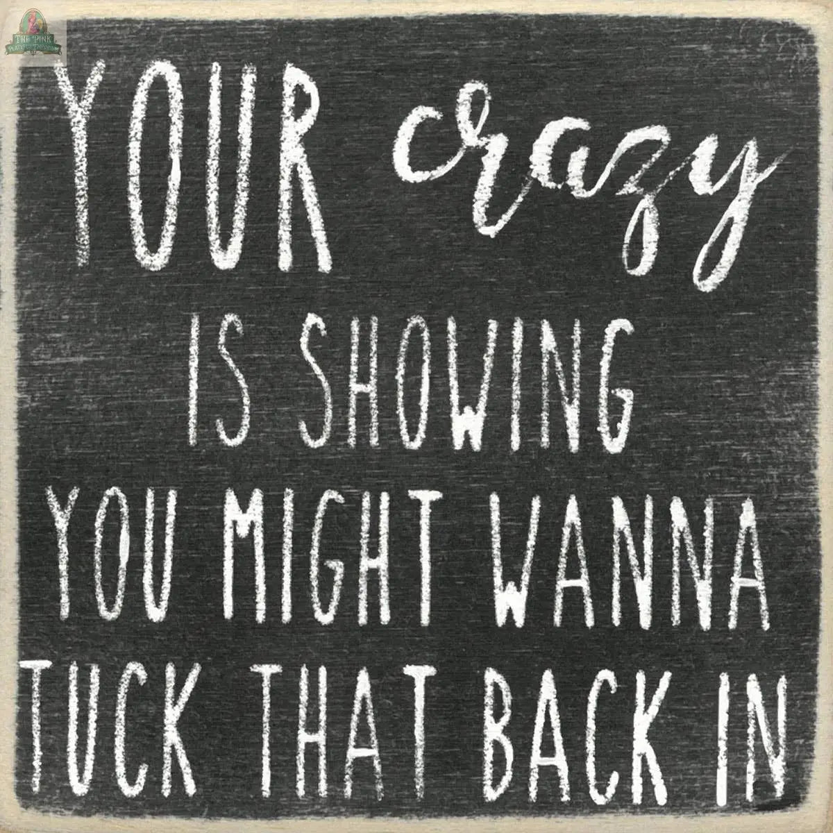 The 4X4-Crazy Is Showing wooden block sign by Pink Platypus Emporium features white handwritten-style text on a black chalkboard background—perfect for adding quirky personality to any space.