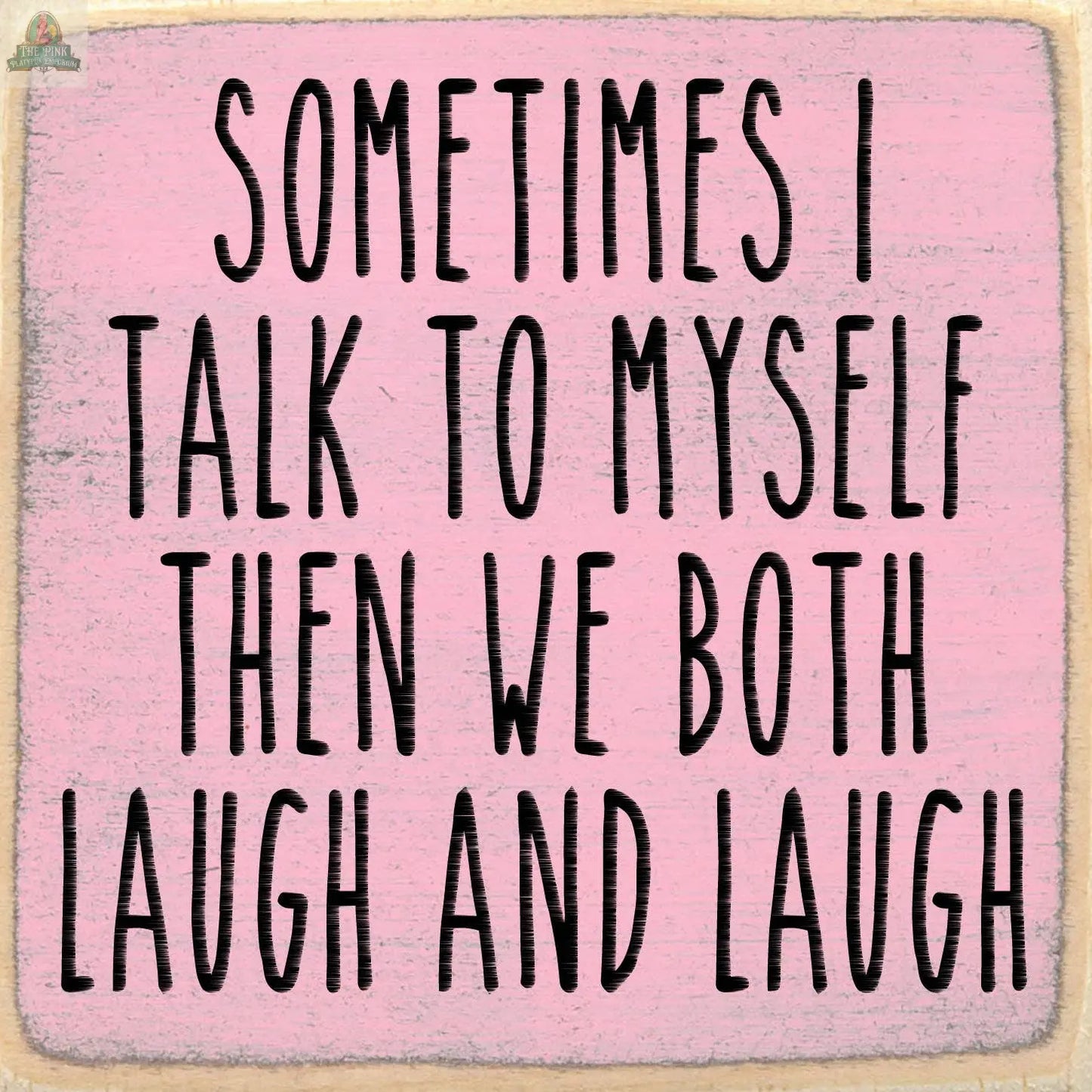 The Pink Platypus Emporium 5X5-Laugh And Laugh wooden block sign features a pink background with black text—ideal for bringing a touch of humor to your home decor.