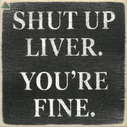 4X4-199 Shut Up Liver Gar Wholesale Inc.