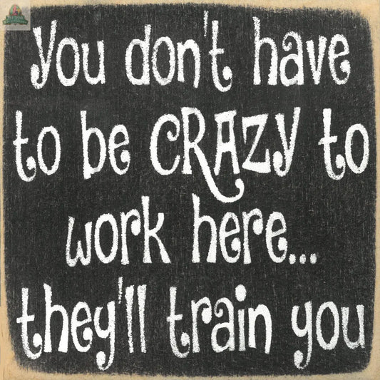 5X5-143 Crazy To Work Here Pink Platypus Emporium