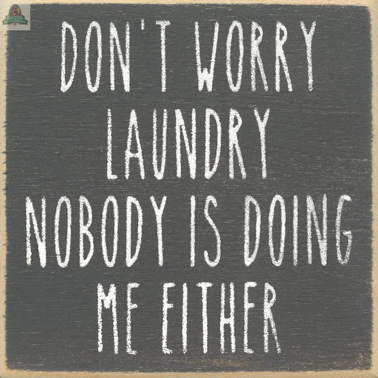 5X5-160 Don't Worry Laundry Pink Platypus Emporium