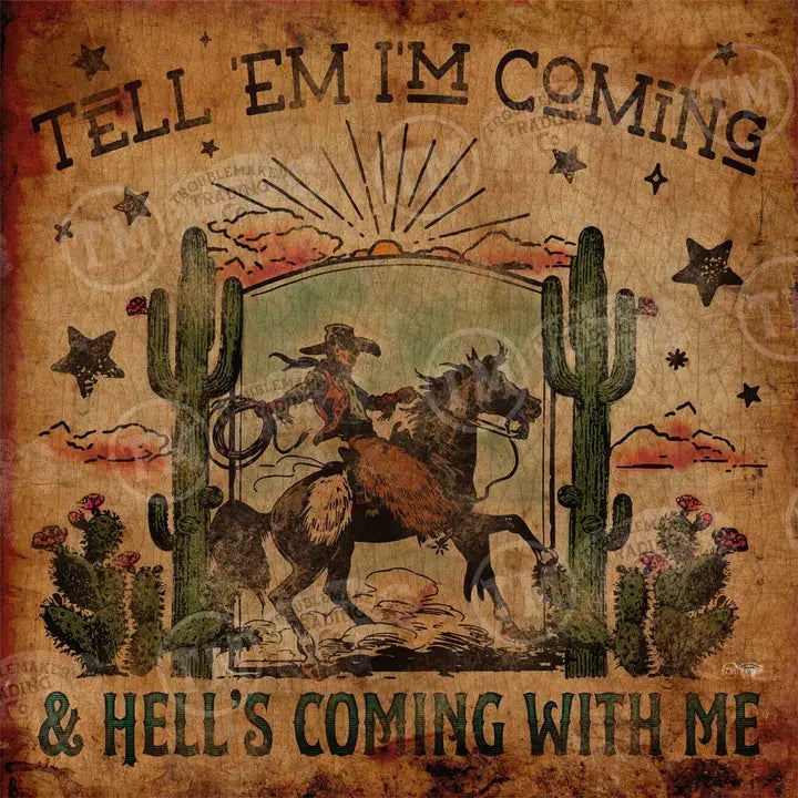 Vintage-style poster with a cowboy on horseback, cacti, and text 'Tell 'em I'm coming & hell's coming with me' on a brown background.