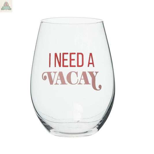Glass 4.95" Clear I Need A Vacay Wine Glass Totalee Gift
