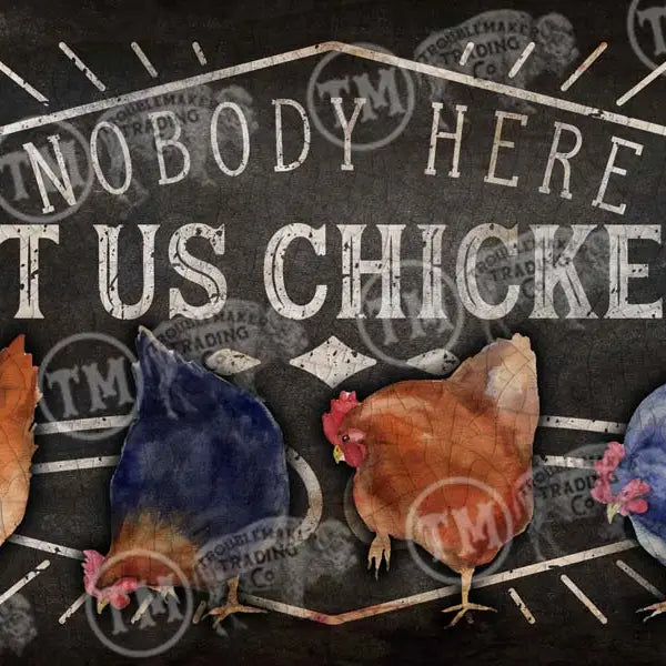 farmhouse wall art sign with chickens and text 'Nobody here but us chickens' on a black background.